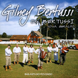 CD Gilney Bertussi e Os Bertussi - Nova Geração - Bailanta No Povoado