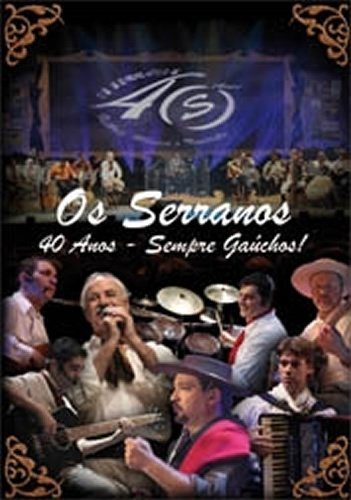 DVD Os Serranos - 40 Anos - Sempre Gaúchos