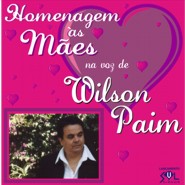 CD Homenagem às MÃES na voz de Wilson Paim